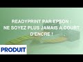 Readyprint par epson  ne soyez plus jamais  court dencre 