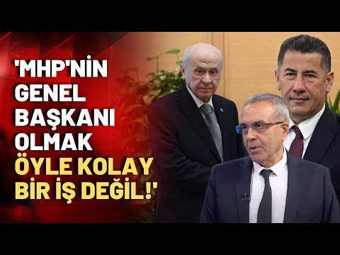 Alaattin Aldemir: MHP'nin Başkanı olmak kolay değil, Sinan Bey'in de yapabileceğine inanmıyorum!