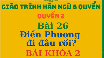 Hán ngữ_Quyển 2_BÀI 26. Điền Phương đi đâu rồi?_ 田芳去哪儿了?_BÀI KHÓA 2_#shorts