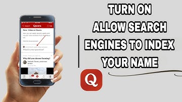 How To Turn On Allow Search Engines To Index Your Name On Quora App