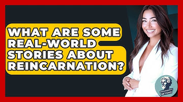 What Are Some Real-world Stories About Reincarnation? - Philosophy Beyond