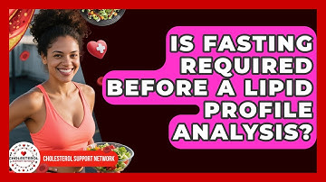 Is Fasting Required Before a Lipid Profile Analysis? - Cholesterol Support Network