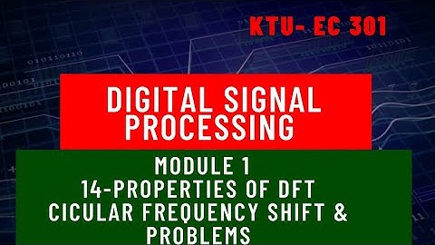 Digital Signal Processing Module 1 Part 14 Circular Frequency Shift, Problems