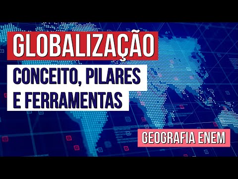 GLOBALIZAÇÃO: conceito, pilares e ferramentas | Geografia para o Enem | Prof. Eduardo