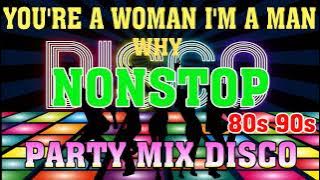 YOU'RE A WOMAN I'M A MAN - WHY 80s 90s Dance Party Nonstop Disco remix 2023