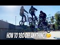 How To 180 Off ANYTHING!