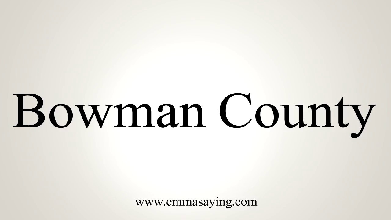 How to Pronounce Bowman County YouTube