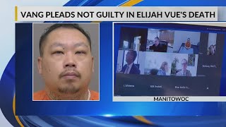 Jesse Vang pleads not guilty to the charges he faces in connection with Elijah Vue’s death