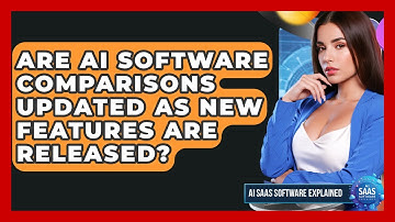 Are AI Software Comparisons Updated as New Features Are Released? | AI SaaS Software Explained News