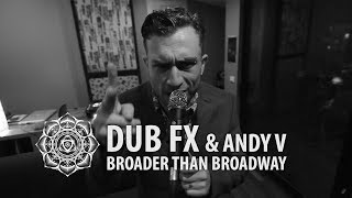 Video thumbnail of "Broader Than Broadway - Dub Fx & Andy V - Live Performance"