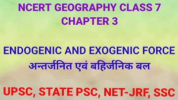 Endogenic and Exogenic Forces I NCERT Geography Class 7  I  UPSC I STATE PSC I NET JRF I SSC