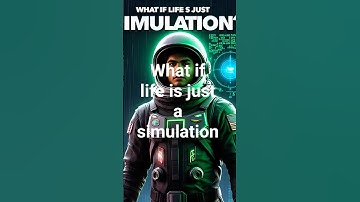 What If Life Is Just a Simulation? #curiosity