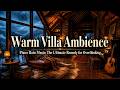 Warm Villa Ambience & Piano Rain Music: The Ultimate Remedy for Overthinking