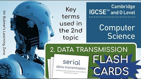 IGCSE Computer Science FLASHCARDS 2 - DATA TRANSMISSION - Topic 2 REVISION