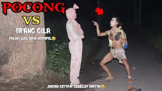 Prank pocong vs orang gila || paling lucu bikin ngompol😂 || jangan ketawa sebelum nonton😂