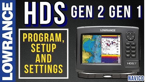 Lowrance HDS Gen 2, Gen 1 Setup, Programming, Settings for your fish finder