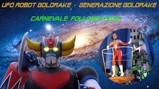 UFO ROBOT GOLDRAKE - GENERAZIONE GOLDRAKE (Carnevale Follonica 2019) Video #2 [HD]