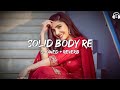 Solid Body Song - Slowed & Reverb | Ajay Hooda | Raju Punjabi | New Haryanvi Song Lofi Mp3 Song