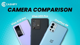 Vivo V23 Pro Vs Vivo X70 Pro Vs OnePlus 9R Camera Comparison - Which is the best camera phone?