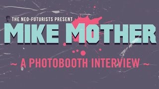 Mike Mother - A Photobooth Interview