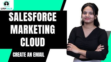 Create An Email in SFMC | SFMC Training | SFMC Tutorial | SFMC Classes | UppTalk