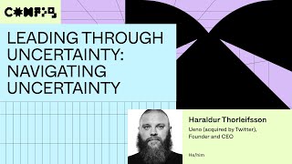 Leading through uncertainty: Navigating uncertainty - Haraldur Thorleifsson (Config 2023)