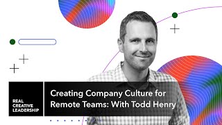 Creating Company Culture for Remote Teams: with Todd Henry