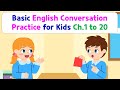 Basic English Conversation Practice for Kids | Chapter 1 to 20