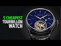5 Affordable Tourbillon Watches You Must Try - Watch Before Buy!