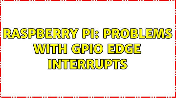 Raspberry Pi: Problems with GPIO Edge Interrupts (2 Solutions!!)