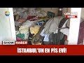 İstanbul'un en pis evi!