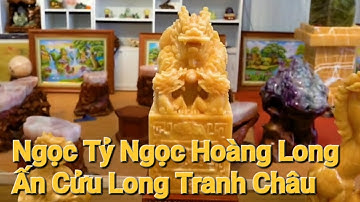 Ngọc Tỷ | Ấn Cửu Long Tranh Châu | Ấn Rồng Ngọc Hoàng Long cỡ Lớn