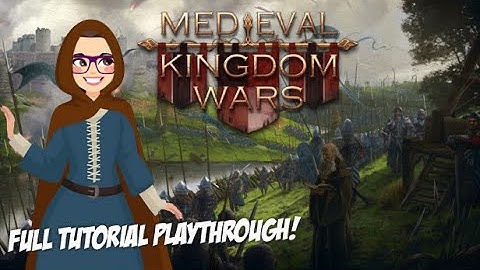 Medieval Kingdom Wars - Full Tutorial Playthrough