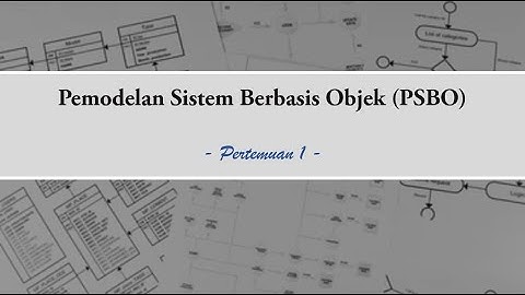 Pertemuan 1 Pemodelan Sistem Berbasis Objek (PSBO): RPL dan Konsep Dasar Berorientasi Objek