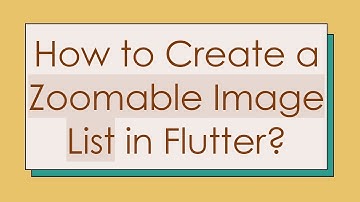 How to Create a Zoomable Image List in Flutter?