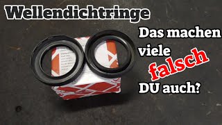 Viele machen es falsch, du auch?  Wellendichtringe