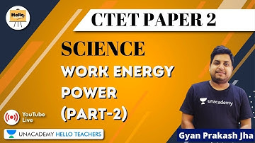 Work Energy Power (Part-2) | Science for CTET Paper - 2 | Gyanprakash Jha