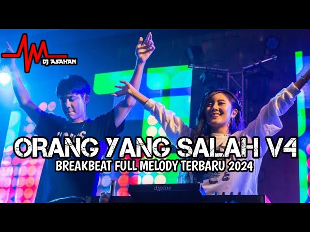 DJ Orang Yang Salah V4 Breakbeat Full Melody Terbaru 2024 ( DJ ASAHAN ) class=
