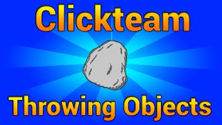Clickteam Fusion 2.5 Throwing Objects!