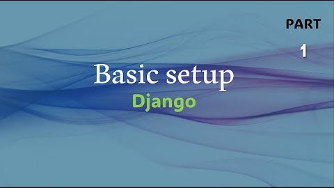 Basic setup - Django | Virtual environmet | HttpResponse | Python - Django | Django - Part 1