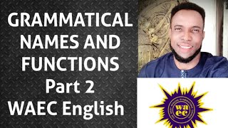 GRAMMATICAL NAMES AND FUNCTIONS Part 2 (WAEC English) #waec #education #learning