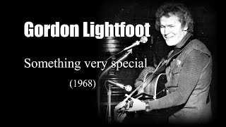 Watch Gordon Lightfoot Something Very Special video