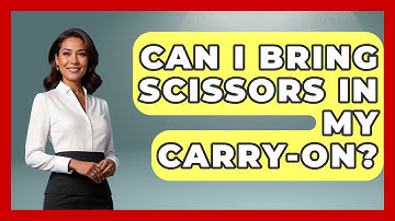 Can I Bring Scissors In My Carry-on? - Pocket Friendly Adventures
