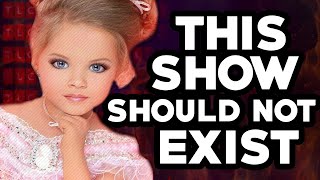 Toddlers and Tiaras  | The Peak of Awfulness
