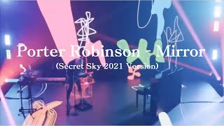 Porter Robinson - Mirror (Secret Sky 2021 Version)