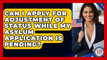 Can I Apply For Adjustment Of Status While My Asylum Application Is Pending?