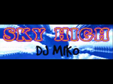 DJ MIKO - SKY HIGH (HQ)