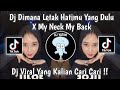 DJ DIMANA LETAK HATIMU YANG DULU X MY NECK MY BACK | DJ SEKECEWA ITU THAILAND STYLE 2024 !!