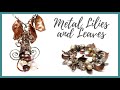 Metal Lilies and Leaves Tutorial - Beaducation.com