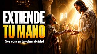 EXTIENDE TU MANO: Dios Obra en Tu Vulnerabilidad | Prédica Cristiana